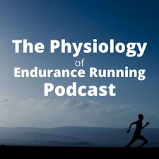 The Physiology of Endurance Running Podcast