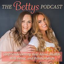 The Bettys Podcast - Relationship Connection, Health and Mindset, Self-Confidence, Priority Balance