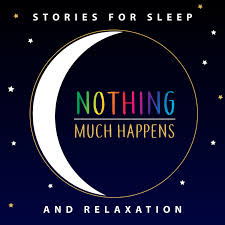 Nothing much happens; bedtime stories to help you sleep