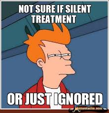 Not sure if silent treatment - Memestache via Relatably.com
