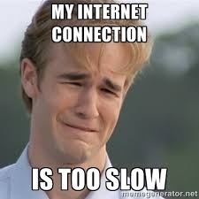 My Internet Connection Is Too Slow - Dawson&#39;s Creek | Meme Generator via Relatably.com