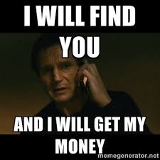 I will find you and i will get my money - liam neeson taken | Meme ... via Relatably.com