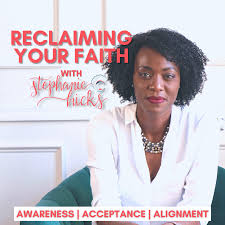 Reclaiming Your Faith w/Stephanie Hicks