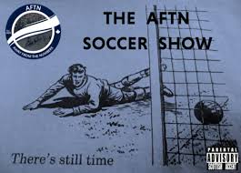 Episode 583 – The AFTN Soccer Show (Living Day To Day, Each Must Find Their Way) – ...