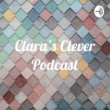 Clara’s Clever Podcast