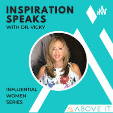 INSPIRATION SPEAKS with Dr. Vicky
By Above It