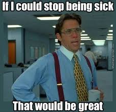 Sick Of Being Sick Memes. Best Collection of Funny Sick Of Being ... via Relatably.com
