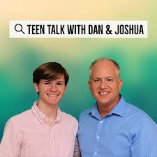Teen Talk with Dan & Joshua