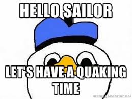 hello sailor let&#39;s have a quaking time - dolan meme | Meme Generator via Relatably.com