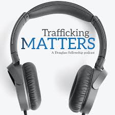 Trafficking Matters: A Douglass Fellowship Podcast