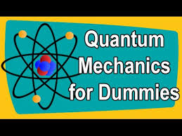 Quantum Mechanics for Dummies - YouTube