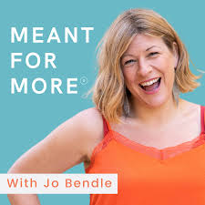 Meant for More with Jo Bendle