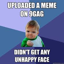 uploaded a meme on 9gag didn&#39;t get any unhappy face - Success Kid ... via Relatably.com