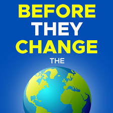 Before They Change The World