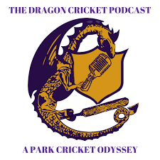 The Dragon Cricket Podcast - A Park Cricket Odyssey