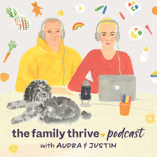 The Family Thrive with Audra & Justin