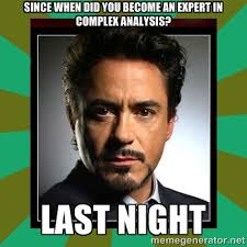 Since when did you become an expert in complex analysis? Last ... via Relatably.com