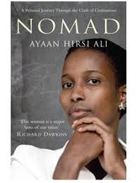 Nomad: A Personal Journey Through the Clash of Civilisations by Ayaan Hirsi Ali. Hirsi Ali caught international attention in 2004 soon after she became an ... - nomadstory_1651047f