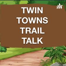 Twin Towns Trail Talk