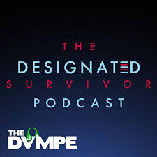 The DESIGNATED SURVIVOR Podcast