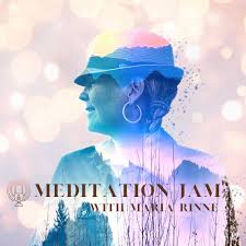 Meditation Jam with Maria Rinné, Igniting guided meditations, guests and life!