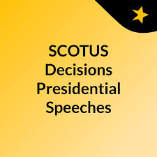 SCOTUS Decisions & Presidential Speeches