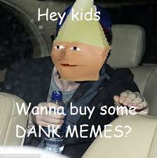 Wanna Buy Some Dank Memes? : dankmemes via Relatably.com