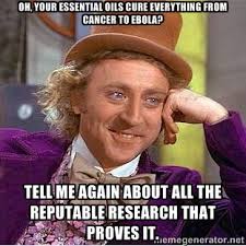 Oh, your essential oils cure everything from cancer to ebola? Tell ... via Relatably.com