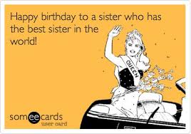 Sister Birthday Funny on Pinterest | Funny Birthday Quotes, Funny ... via Relatably.com