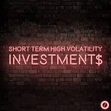 Short Term High Volatility Investments