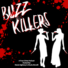 Buzz Killers: A True Crime Podcast