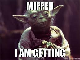 Miffed I am getting - Yoda | Meme Generator via Relatably.com