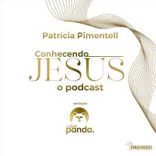 Conhecendo Jesus com Patrícia Pimentell