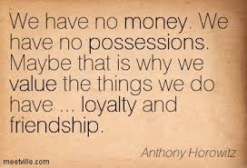 We have no money. We have no possessions. Maybe th by Anthony ... via Relatably.com