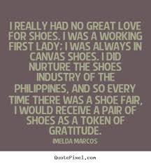 Imelda Marcos&#39;s Famous Quotes - QuotePixel.com via Relatably.com