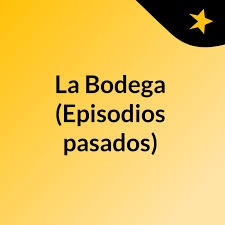 La Bodega (Episodios pasados)
