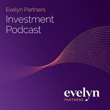 The Evelyn Partners Investment Podcast