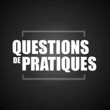 QUESTIONS DE PRATIQUES