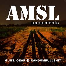 AMSL Implements: Guns, Gear and Randombullshit