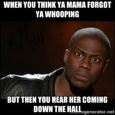 When you think ya mama forgot ya whooping but then you hear her ... via Relatably.com
