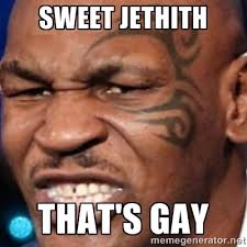 sweet jethith That&#39;s gay - Mike Tyson | Meme Generator via Relatably.com
