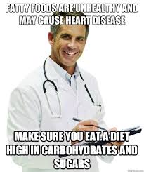 Fatty foods are unhealthy and may cause heart disease Make sure ... via Relatably.com