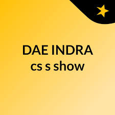 DAE INDRA cs's show