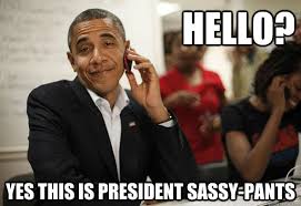 Sassy Pants Obama memes | quickmeme via Relatably.com
