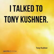 Tony Kushner Quotes | QuoteHD via Relatably.com