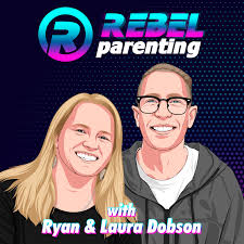 Rebel Parenting with Ryan & Laura Dobson