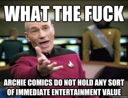 what the fuck archie comics do not hold any sort of immediate ... via Relatably.com