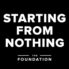 Starting from Nothing - The Foundation Podcast | Building your business ENTIRELY from scratch.