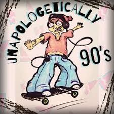 Unapologetically 90's