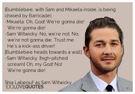 Shia Labeouf Quotes | [Bumblebee, with Sam and Mikaela inside, is ... via Relatably.com